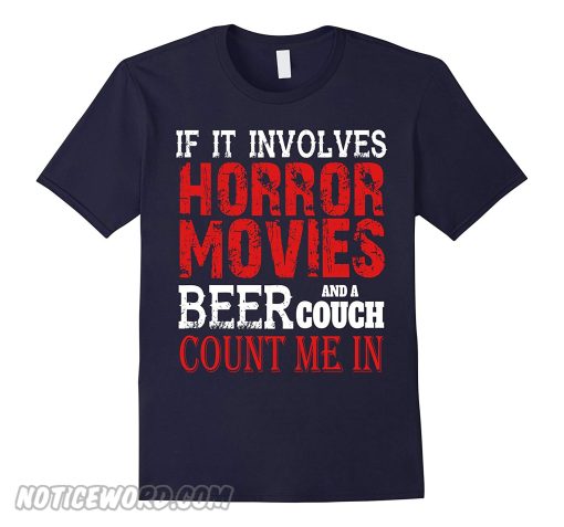 If It Involves Horror Movies Beer and a Couch Count Me In smooth T-Shirt