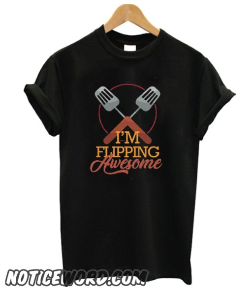 I'm Flipping Awesome smooth T SHirt