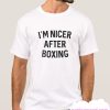 Im Nicer After Boxing smooth Shirt