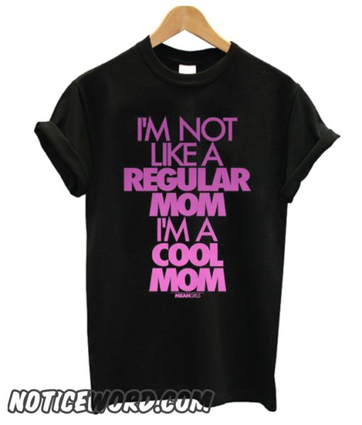 I'm Not Like A regular Mom smooth T Shirt