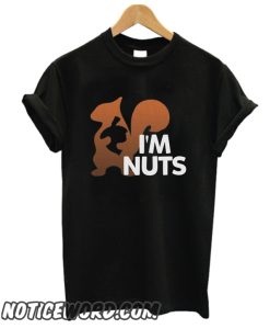 I'm Nuts Squirrel smooth T-Shirt