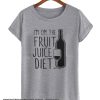 I'm On the Fruit Juice Diet smooth T Shirt