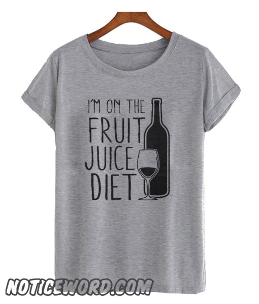 I'm On the Fruit Juice Diet smooth T Shirt