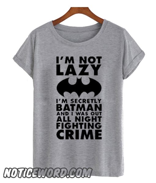 I'm Secretly Batman smooth T Shirt