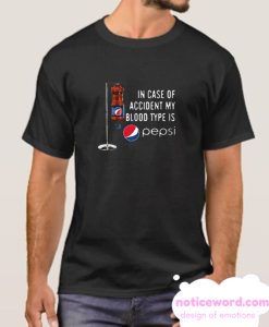 In Case Of Accident My Blood Type Is Pepsi smooth T Shirt