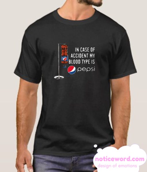 In Case Of Accident My Blood Type Is Pepsi smooth T Shirt