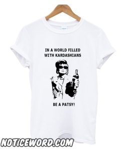 In a world filled with kardashians smooth T Shirt