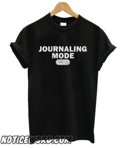 Journalism Mode On smooth T Shirt