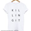 K I L L I N G I T smooth T Shirt