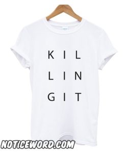 K I L L I N G I T smooth T Shirt