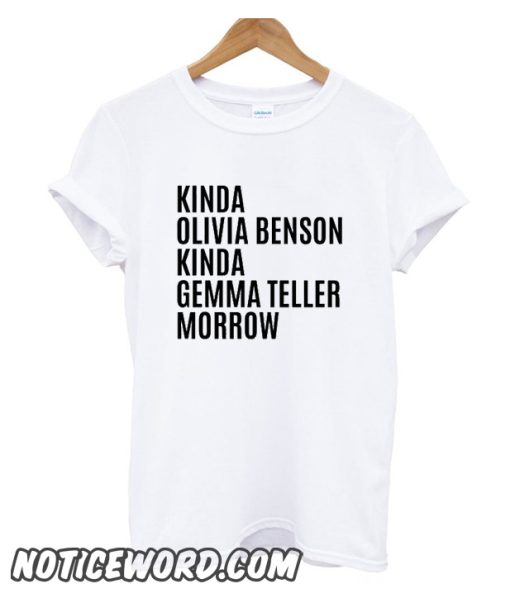 Kinda Olivia Benson smooth T Shirt