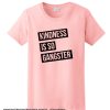 Kindness is so Gangster smooth T-Shirt