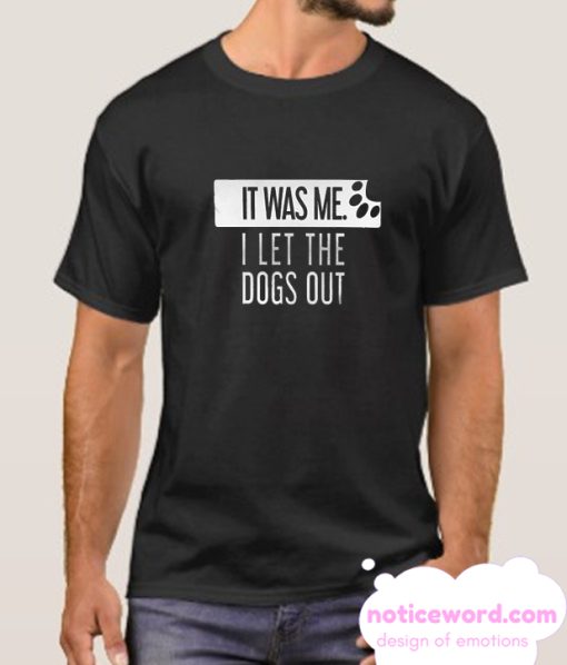 Let Dogs Out smooth T Shirt