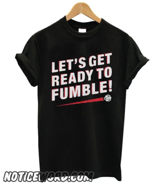 Let's Get Ready to Fumble smooth T Shirt