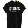 Life Update Still a Mess smooth T Shirt