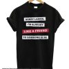 Like A friend smooth T Shirt