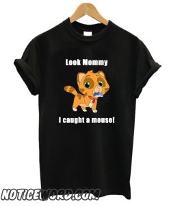 Look Mommy I Caught A Mouse smooth T Shirt