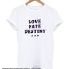 Love Fate Destiny smooth T Shirt