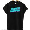 Make It Happen smooth T Shirt