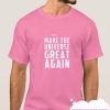 Make The Universe Great Again smooth T Shirt