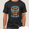 Medicine Adds Days Physical Therapy Adds Life To Days smooth T-Shirt