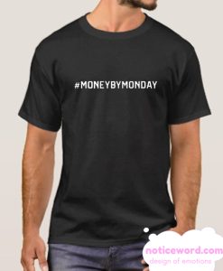 Money By Monday smooth T Shirt