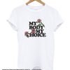 My Body My Choice smooth T-Shirt