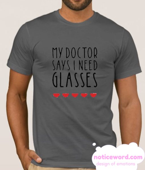 My Doctor Says I need Glasses smooth T SHirt