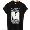 My Silence Is Not Weakness But Beginning Of My Revenge smooth T-Shirt