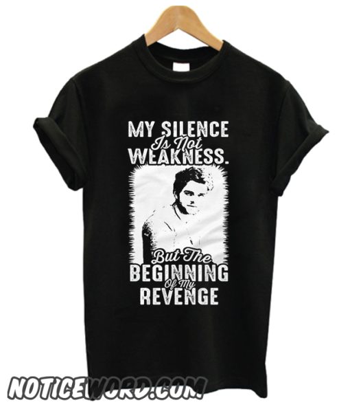 My Silence Is Not Weakness But Beginning Of My Revenge smooth T-Shirt