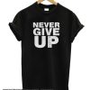 Never Give Up smooth T-shirt