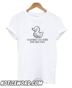Never trust a duck smooth T Shirt