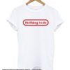 Nothin To Do smooth T Shirt