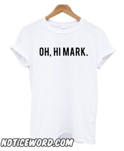 Oh Hi Mark smooth T-Shirt