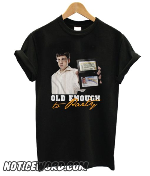 Old Enough to Party Superbad smooth T-Shirt