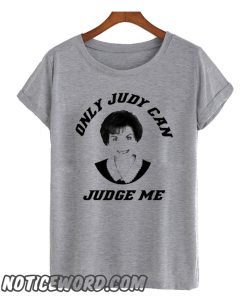 Only Judy Can Judge Me smooth T Shirt