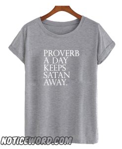 Proverb A Day Keeps Satan Away smooth T Shirt
