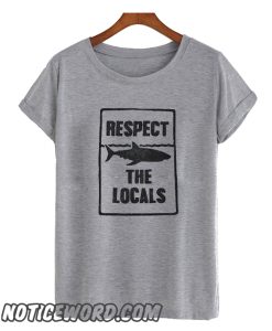 Respect the locals smooth T SHirt