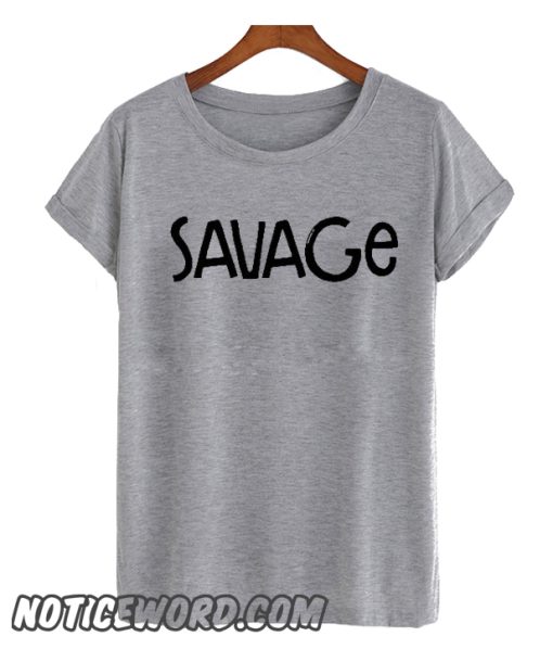 Savage smooth T Shirt