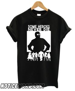 Some Heroes Never Die smooth T SHirt