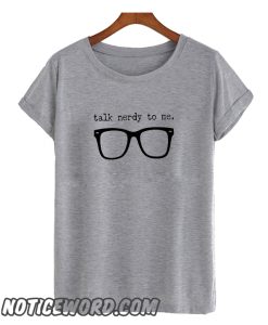 Talk Nerdy to Me smooth T-Shirt