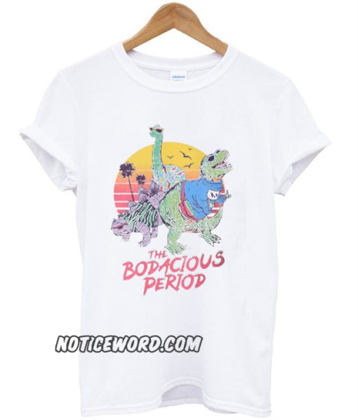 The Bodacious Period smooth T-Shirt