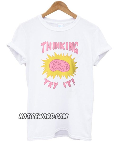 Thinking Try It smooth T-Shirt