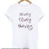 Thirty Flirty Thriving smooth T Shirt