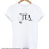 This is my TEA smooth t-shirt