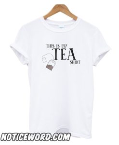 This is my TEA smooth t-shirt