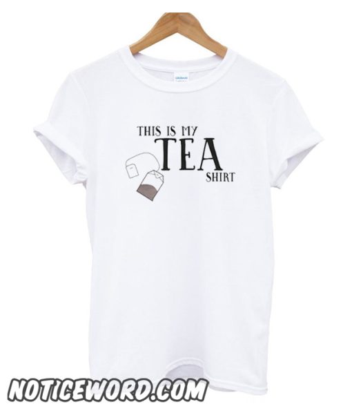 This is my TEA smooth t-shirt – noticeword