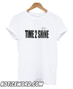 Time 2 Shine smooth T Shirt