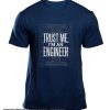 Trust Me I'm An Engineer smooth T Shirt