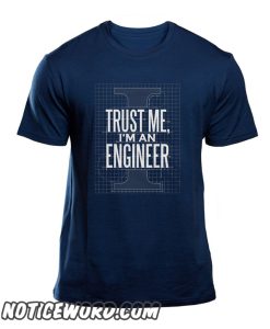 Trust Me I'm An Engineer smooth T Shirt